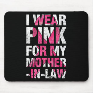 I Wear Pink For My Mother-in-Law Breast Cancer Sup Mouse Pad