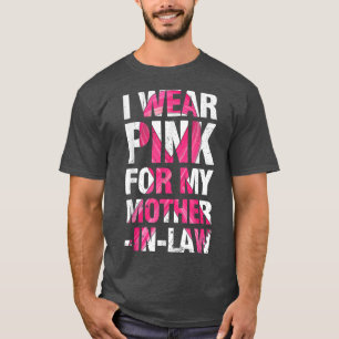 I Wear Pink For My Mother In Law Breast Cancer Sup T-Shirt