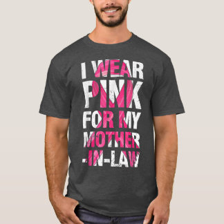 I Wear Pink For My Mother In Law Breast Cancer Sup T-Shirt