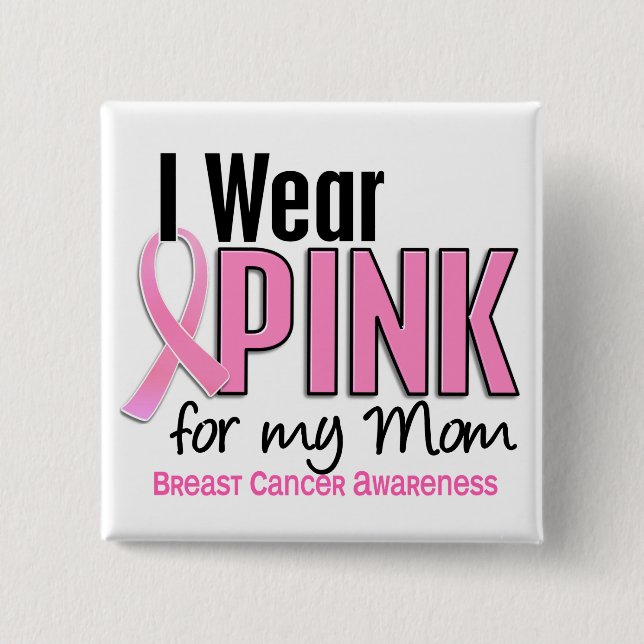 I Wear Pink For My Mum 10 Breast Cancer 15 Cm Square Badge (Front)