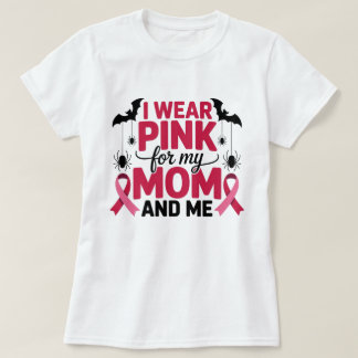 I Wear Pink for My Mum and Me Awareness  T-Shirt