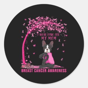 I Wear Pink For My Mum Boston Terrier Breast Cance Classic Round Sticker