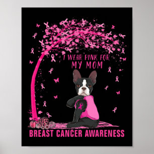 I Wear Pink For My Mum Boston Terrier Breast Cance Poster
