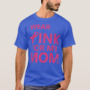I Wear Pink For My Mum Breast Cancer Awareness 11 T-Shirt