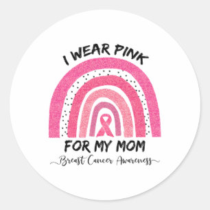I Wear Pink For My Mum Breast Cancer Awareness 2 Classic Round Sticker