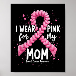 I Wear Pink For My Mum Breast Cancer Awareness _3 Poster