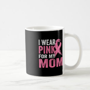 I Wear Pink For My Mum Breast Cancer Awareness 4 Coffee Mug