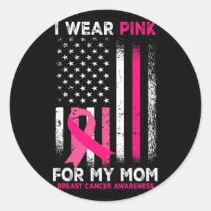 I Wear Pink For My Mum Breast Cancer Awareness Ame Classic Round Sticker
