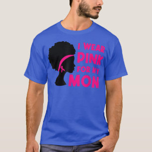 I Wear Pink For My Mum Breast Cancer Awareness Ame T-Shirt