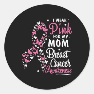 I Wear Pink for My Mum Breast Cancer Awareness Bel Classic Round Sticker