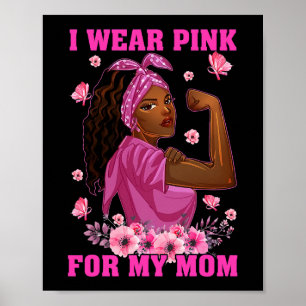 I Wear Pink For My Mum Breast Cancer Awareness Bla Poster