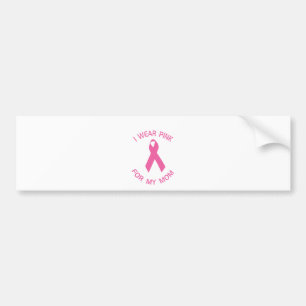 I Wear Pink For My Mum Breast Cancer Awareness Bumper Sticker