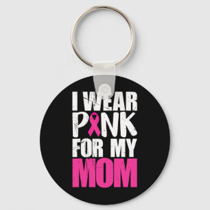 I Wear Pink For My Mum Breast Cancer Awareness  Key Ring