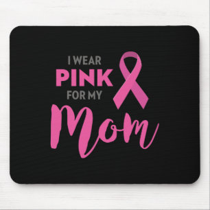 I Wear Pink For My Mum Breast Cancer Awareness   Mouse Pad