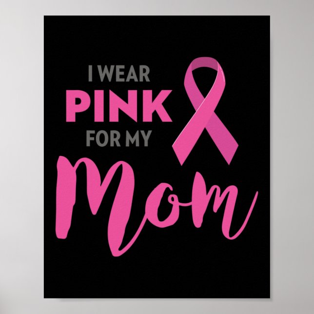 I Wear Pink For My Mum Breast Cancer Awareness   Poster (Front)