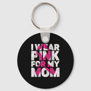 I Wear Pink For My Mum Breast Cancer Awareness Ret Key Ring
