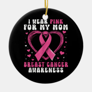 I Wear Pink For My Mum Breast Cancer Awareness Sup Ceramic Ornament