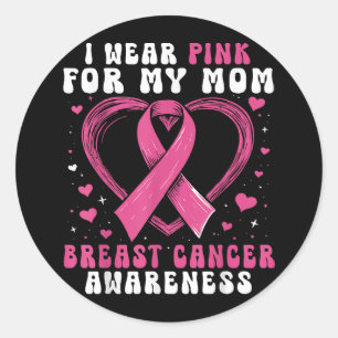 I Wear Pink For My Mum Breast Cancer Awareness Sup Classic Round Sticker