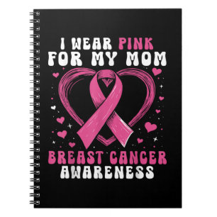 I Wear Pink For My Mum Breast Cancer Awareness Sup Notebook