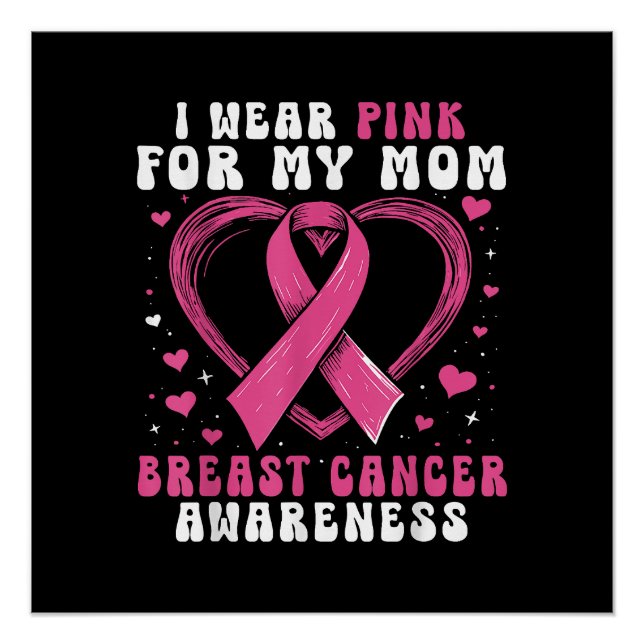 I Wear Pink For My Mum Breast Cancer Awareness Sup Poster (Front)