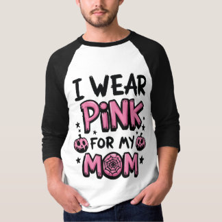 I Wear Pink For My Mum Breast Cancer Awareness T-Shirt