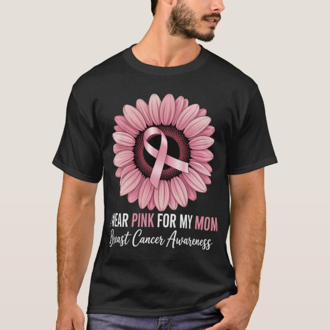I Wear Pink For My Mum Breast Cancer Awareness  T-Shirt (Front)