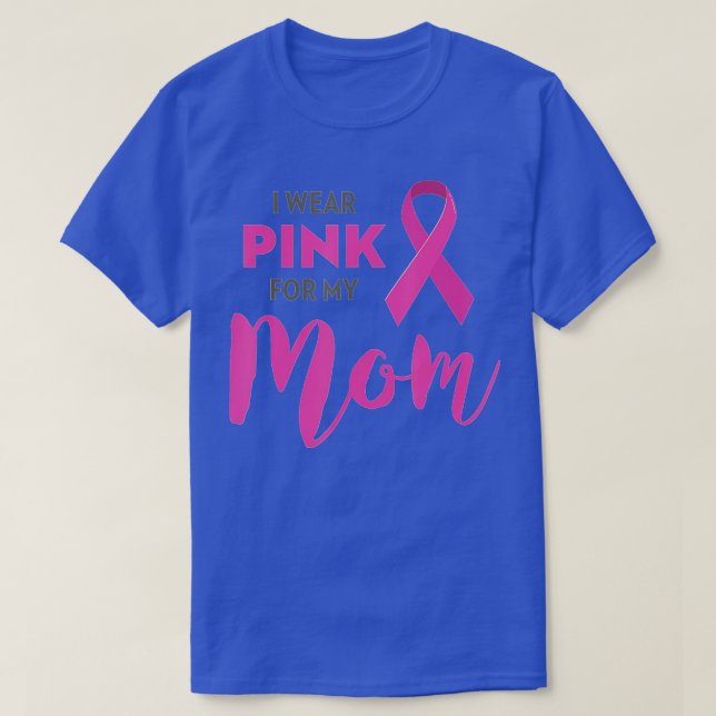 I Wear Pink For My Mum Breast Cancer Awareness  T-Shirt (Design Front)