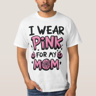 I Wear Pink For My Mum Breast Cancer Awareness T-Shirt