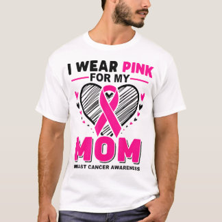  I Wear Pink For My Mum Breast Cancer Awareness T-Shirt