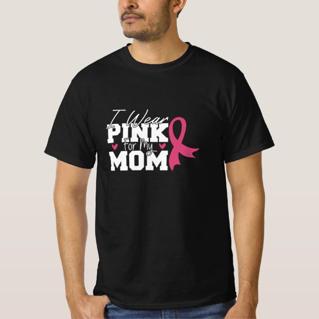 I Wear Pink For My Mum Breast Cancer Awareness T-Shirt (Front)