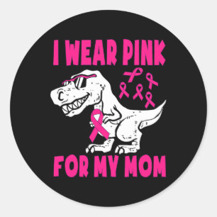 I Wear Pink For My Mum Breast Cancer Awareness Tod Classic Round Sticker