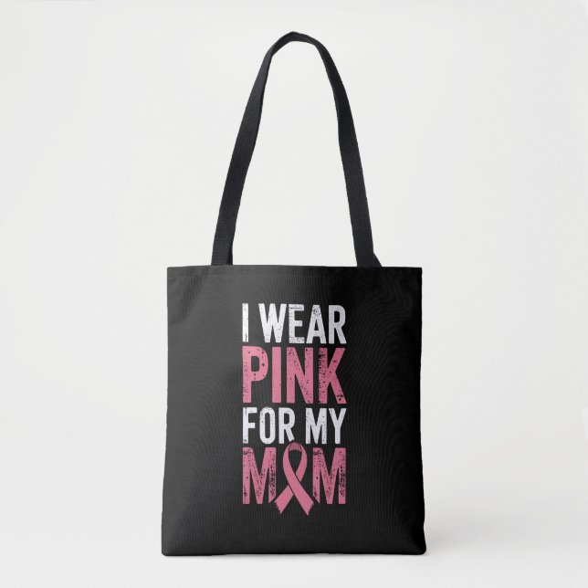 I Wear Pink For My Mum Breast Cancer Awareness   Tote Bag (Front)