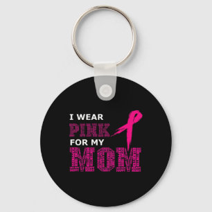 I Wear Pink For My Mum Breast Cancer Awareness Wom Key Ring