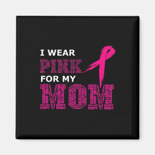 I Wear Pink For My Mum Breast Cancer Awareness Wom Magnet