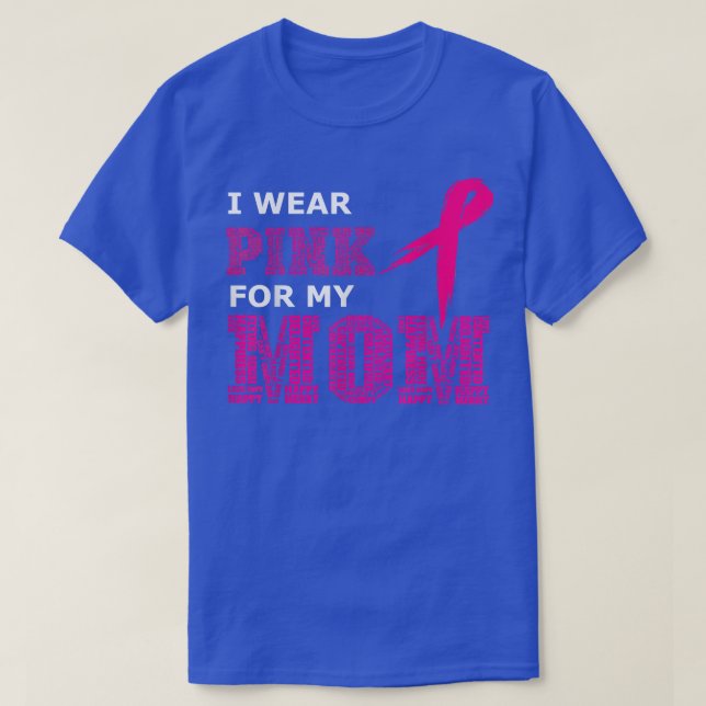 I Wear Pink For My Mum Breast Cancer Awareness Wom T-Shirt (Design Front)