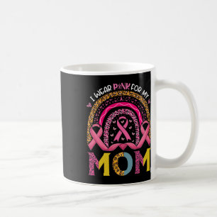 I Wear Pink For My Mum Breast Cancer Rainbow Leopa Coffee Mug