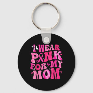 I Wear Pink For My Mum Breast Cancer Support Squad Key Ring