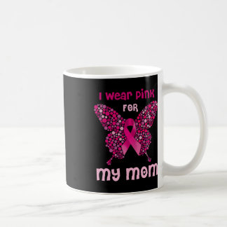 I Wear Pink For My Mum Butterfly Ribbon Breast Can Coffee Mug