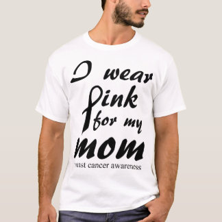 I wear pink for my Mum cancer survivor fight T-Shirt
