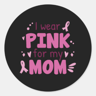 I Wear Pink For My Mum Classic Round Sticker