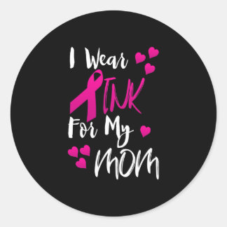 I Wear Pink For My Mum Classic Round Sticker