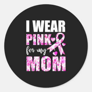 I Wear Pink For My Mum Classic Round Sticker