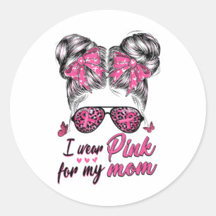 I Wear Pink For My Mum Messy Bun Breast Cancer Awa Classic Round Sticker
