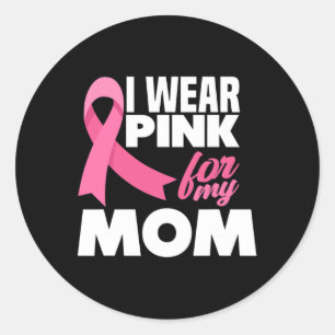 I Wear Pink For My Mum Mother Breast Cancer Awaren Classic Round Sticker