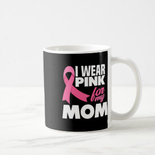 I Wear Pink For My Mum Mother Breast Cancer Awaren Coffee Mug