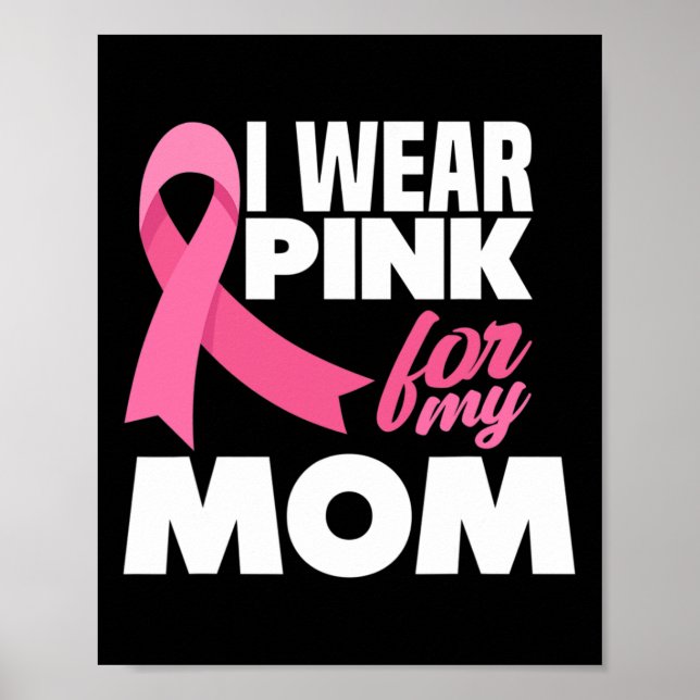 I Wear Pink For My Mum Mother Breast Cancer Awaren Poster (Front)
