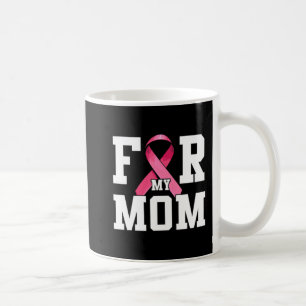 I Wear Pink For My Mum Pink Ribbon Breast Cancer A Coffee Mug