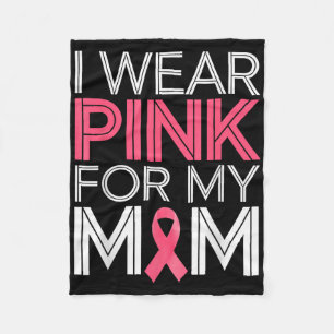 I Wear Pink For My Mum Pink Ribbon Breast Cancer A Fleece Blanket