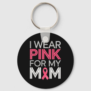 I Wear Pink For My Mum Pink Ribbon Breast Cancer A Key Ring