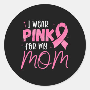 I Wear Pink For My-mum Pink Ribbon Breast Cancer S Classic Round Sticker